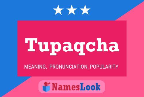 Tupaqcha Name Poster