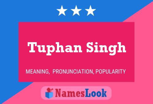 Tuphan Singh Name Poster