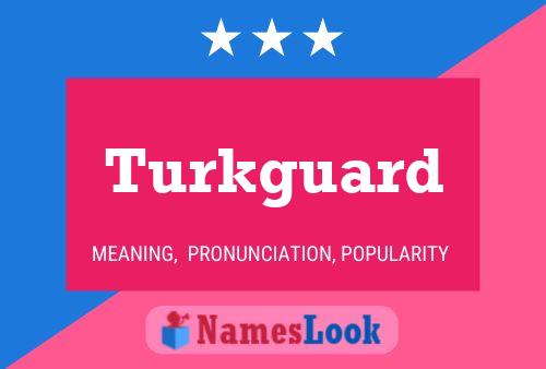 Turkguard Name Poster