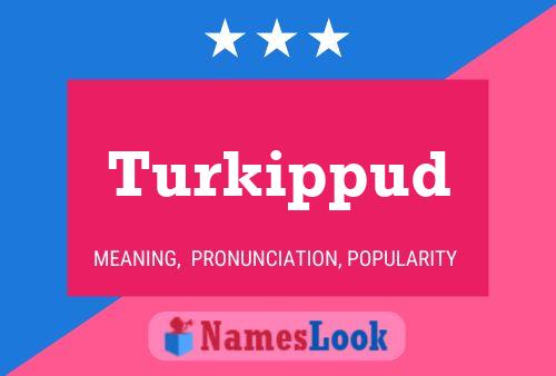 Turkippud Name Poster