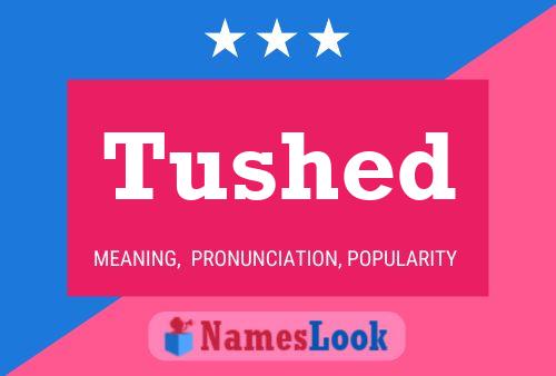 Tushed Name Poster