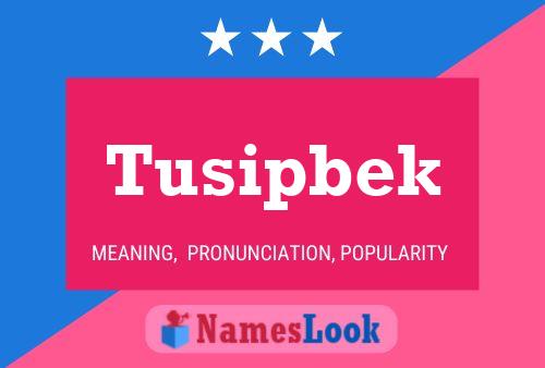 Tusipbek Name Poster