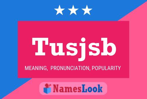 Tusjsb Name Poster