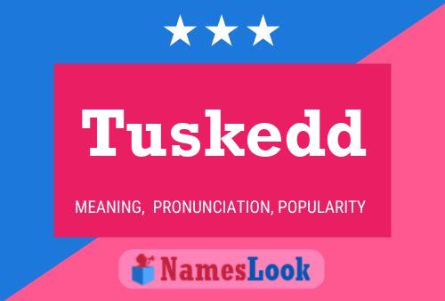 Tuskedd Name Poster