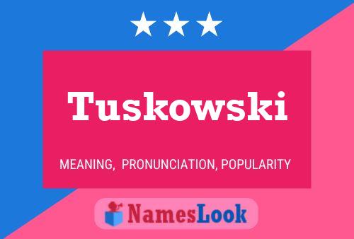 Tuskowski Name Poster