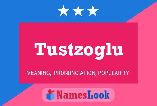 Tustzoglu Name Poster