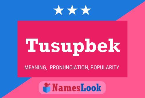 Tusupbek Name Poster