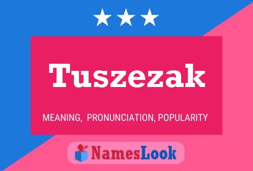 Tuszezak Name Poster