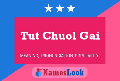 Tut Chuol Gai Name Poster