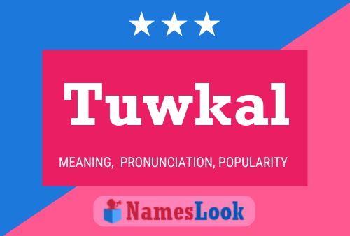 Tuwkal Name Poster