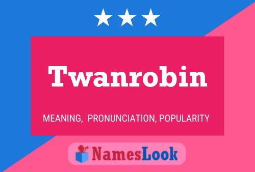 Twanrobin Name Poster