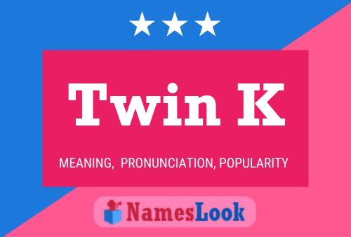 Twin K Name Poster