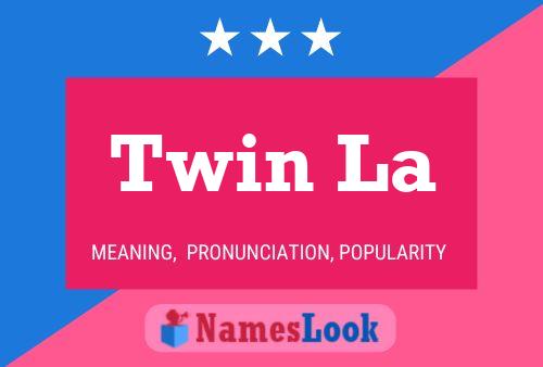 Twin La Name Poster