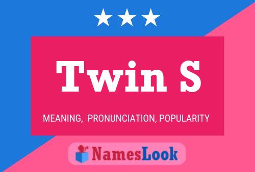 Twin S Name Poster