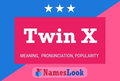 Twin X Name Poster