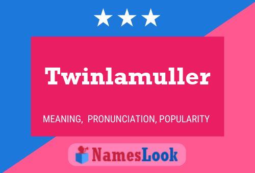 Twinlamuller Name Poster