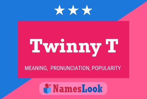 Twinny T Name Poster