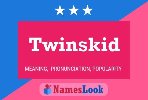 Twinskid Name Poster