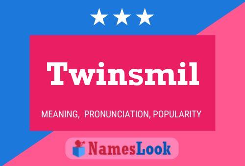 Twinsmil Name Poster