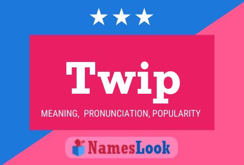 Twip Name Poster