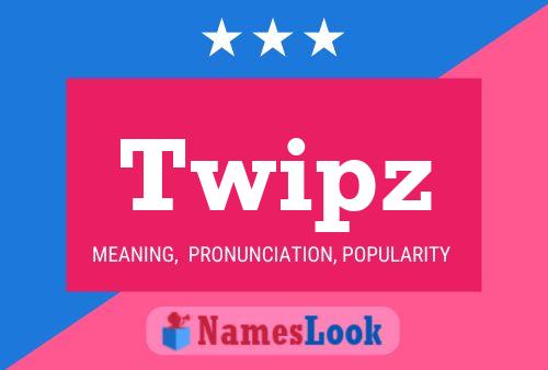 Twipz Name Poster