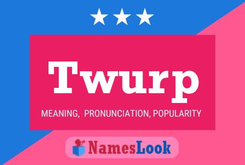 Twurp Name Poster