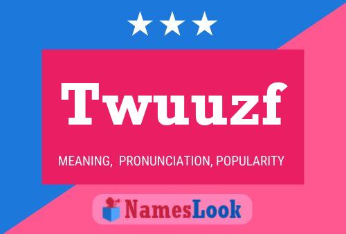 Twuuzf Name Poster