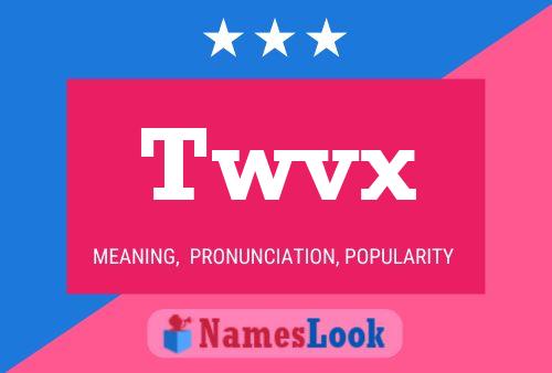 Twvx Name Poster