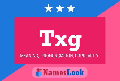 Txg Name Poster