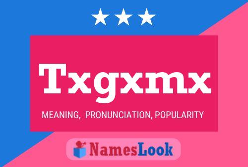 Txgxmx Name Poster