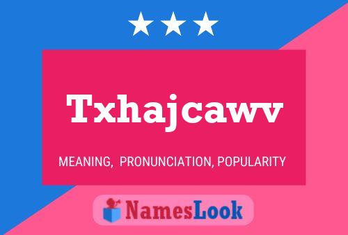 Txhajcawv Name Poster