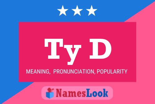 Ty D Name Poster