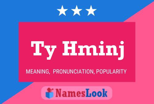 Ty Hminj Name Poster