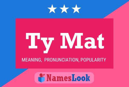 Ty Mat Name Poster