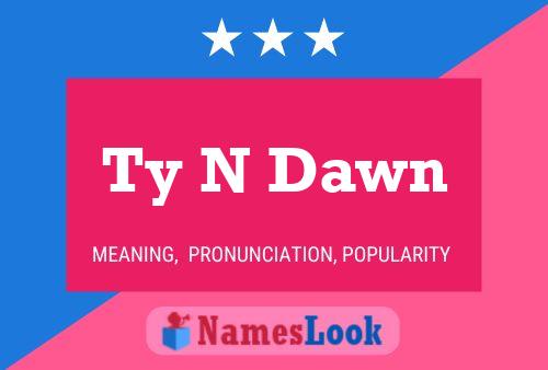 Ty N Dawn Name Poster