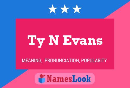 Ty N Evans Name Poster