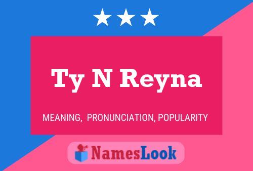 Ty N Reyna Name Poster