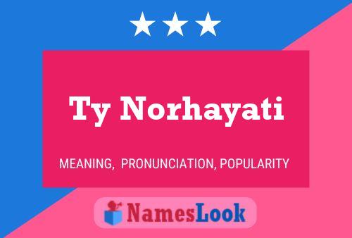 Ty Norhayati Name Poster