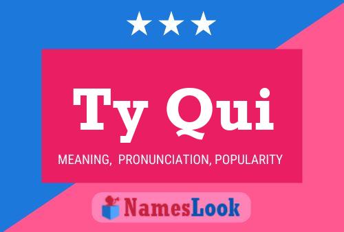 Ty Qui Name Poster