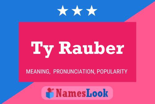 Ty Rauber Name Poster