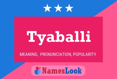 Tyaballi Name Poster