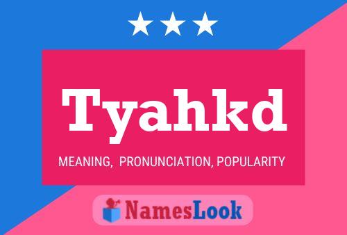 Tyahkd Name Poster