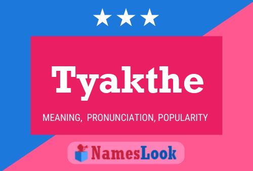 Tyakthe Name Poster