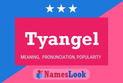 Tyangel Name Poster