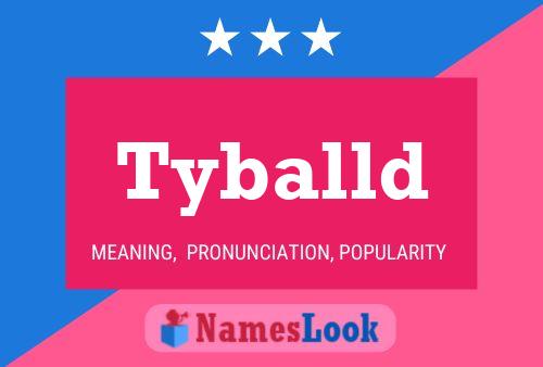 Tyballd Name Poster