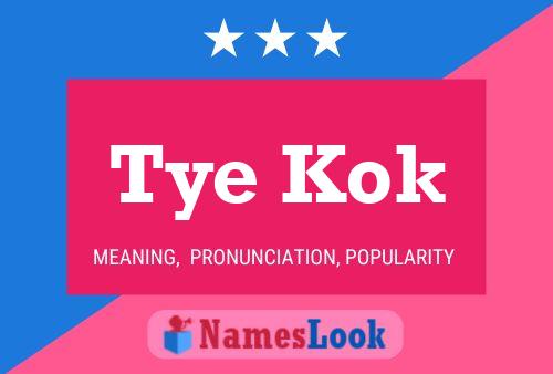 Tye Kok Name Poster