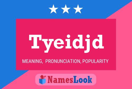 Tyeidjd Name Poster