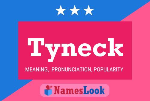 Tyneck Name Poster