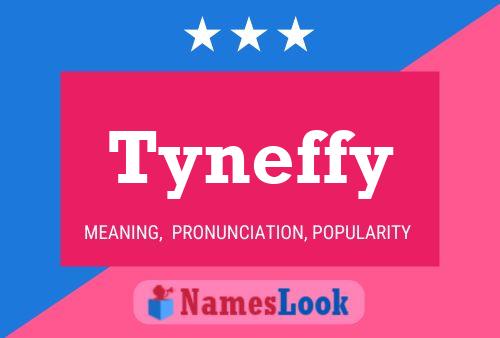 Tyneffy Name Poster