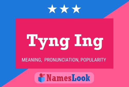 Tyng Ing Name Poster